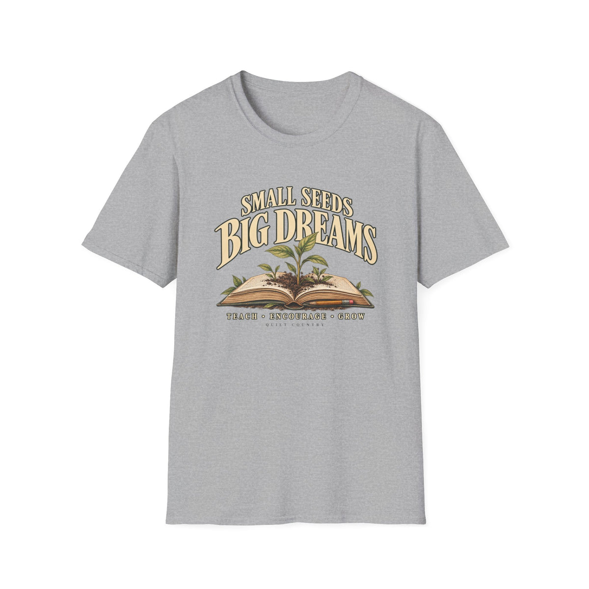 Small Seeds, Big Dreams Teaching T-Shirt — Inspirational Teacher Gardening Tee