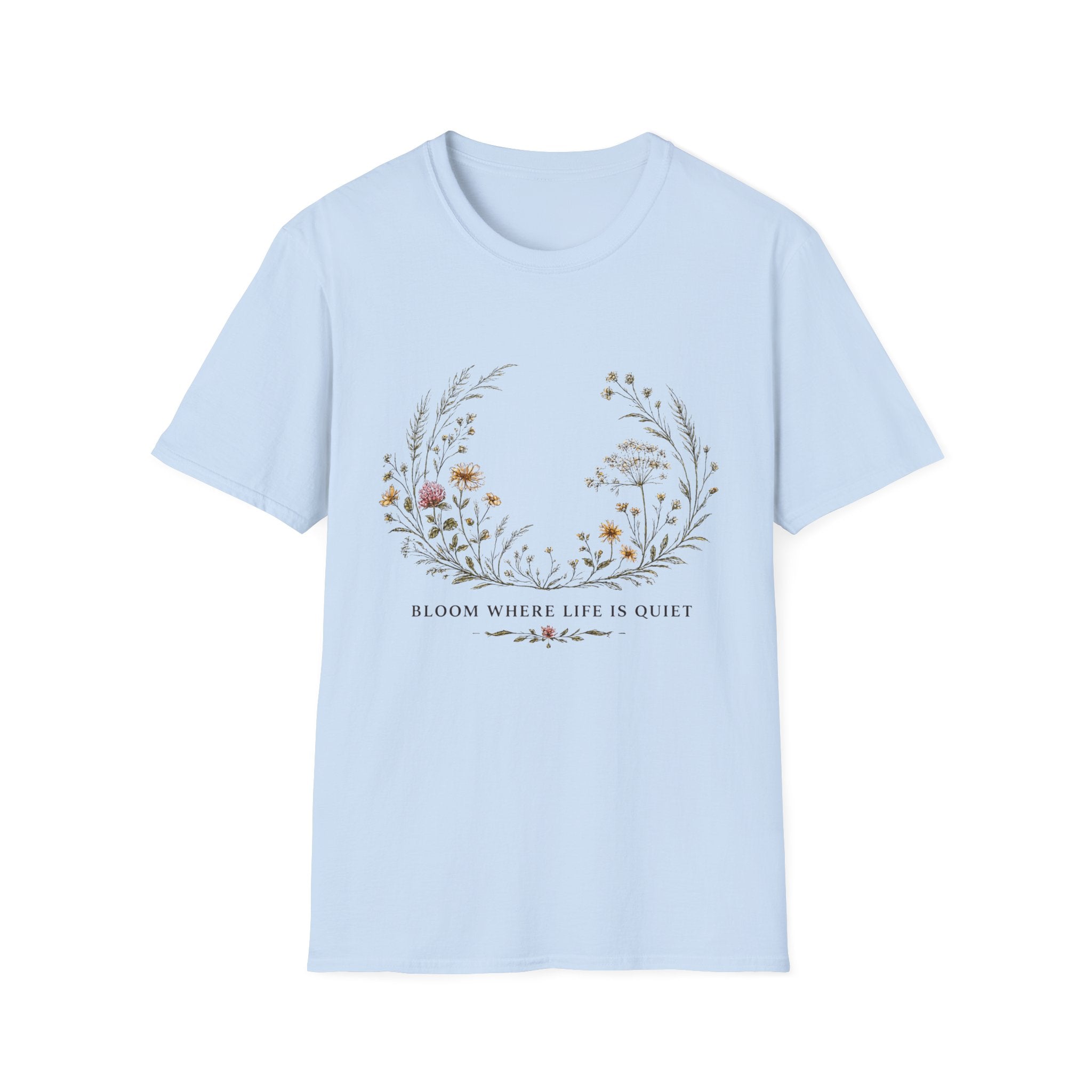 Floral Meadow T-Shirt — 'Bloom Where Life is Quiet' Botanical Graphic Tee