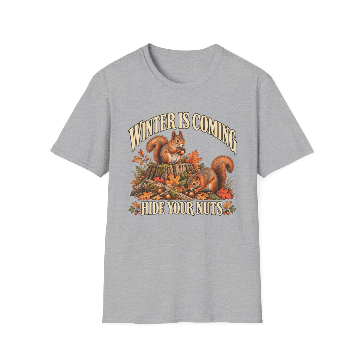 Winter Is Coming Hide Your Nuts Squirrel T-Shirt
