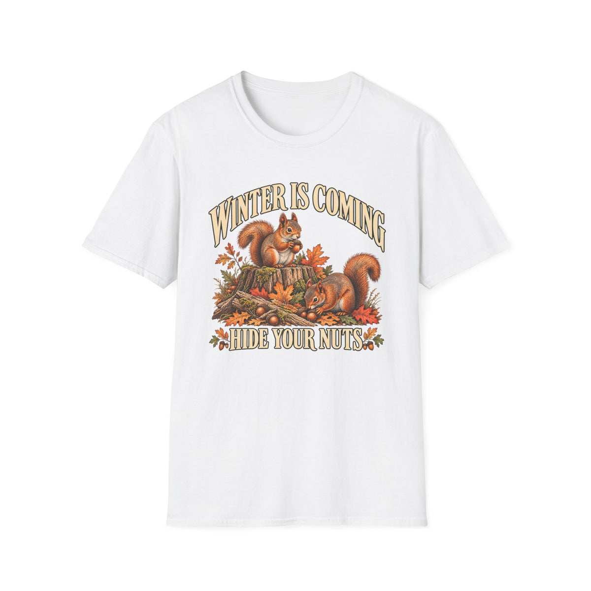 Winter Is Coming Hide Your Nuts Squirrel T-Shirt